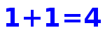 1+1=4.